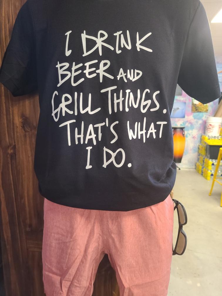 "Drink and Grill is what I do" Tee